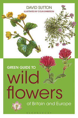 Stock ID 38955 Green guide to wild flowers of Britain and Europe. David Sutton, Colin Emberson