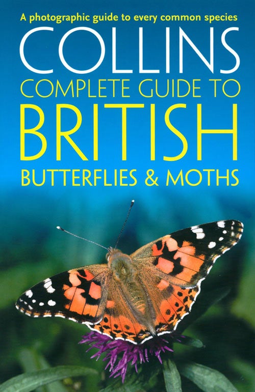 Stock ID 39012 Collins complete guide to British butterflies and moths: a photographic guide to every common species. Paul Sterry, Andrew Cleave, Rob Read.