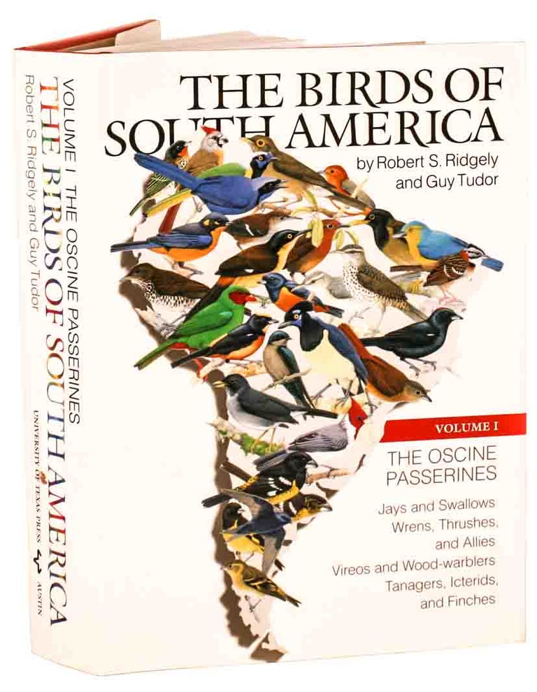 Stock ID 39015 The birds of South America, volume one: The Oscine Passerines: Jays, and swallows, wrens, thrushes, and allies, vireos and wood-warblers, tanagers, icterids and finches. Robert S. Ridgely, Guy Tudor.