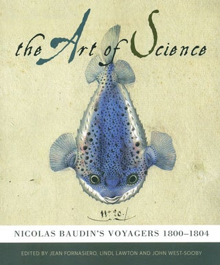 Stock ID 39047 The art of science: Nicolas Baudin's voyagers 1800-1804. Jean Fornasiero, Lindl...
