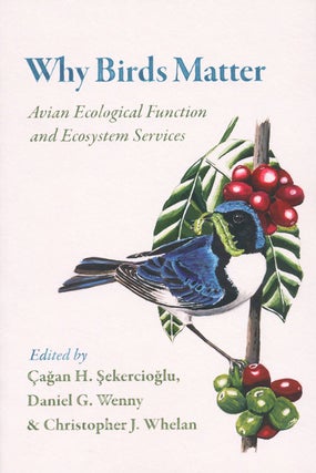 Stock ID 39051 Why birds matter: avian ecological function and ecosystem services. Cagan H....