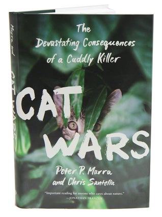 Stock ID 39080 Cat wars: the devastating consequences of a cuddly killer. Peter P. Marra, Chris...