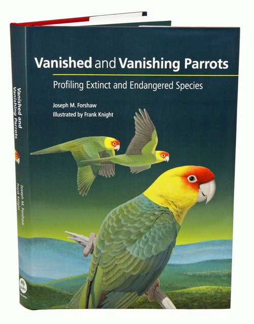 Stock ID 39097 Vanished and vanishing parrots: profiling extinct and endangered species. Joseph Forshaw, Frank Knight.