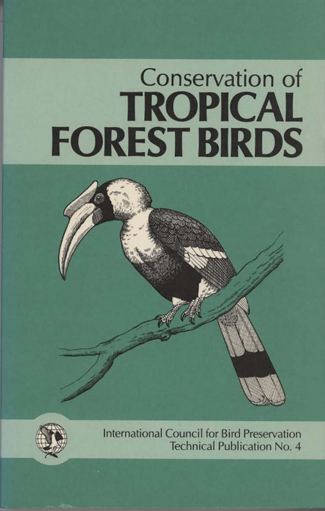 Stock ID 3911 Conservation of tropical forest birds: proceedings of a workshop and symposium held at the 18th World Conference of the ICBP, 1982. A. W. Diamond, T. E. Lovejoy.