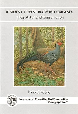 Resident forest birds in Thailand: their status and conservation. Philip D. Round.