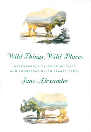 Stock ID 39245 Wild things, wild places: adventurous tales of wildlife and conservation on planet...