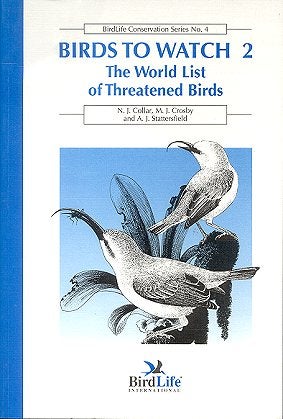 Stock ID 3929 Birds to watch [volume two]: the world list of threatened birds. N. J. Collar.