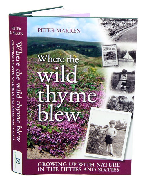 Stock ID 39317 Where the wild thyme blew: growing up with nature in the fifties and sixties. Peter Marren.
