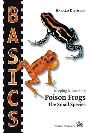 Stock ID 39336 Keeping and breeding Poison frogs: the small species. Harald Divossen
