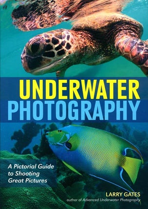 Stock ID 39395 Underwater photography: a pictorial guide to shooting great pictures. Larry Gates