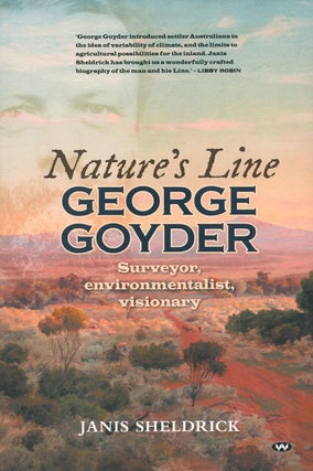 Stock ID 39420 Nature's line: George Goyder surveyor, environmentalist, visionary. Janis Sheldrick