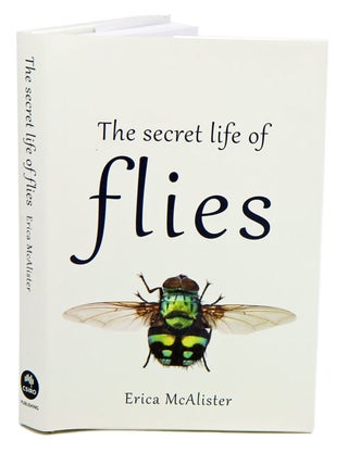 The secret life of flies. Erica McAlister.
