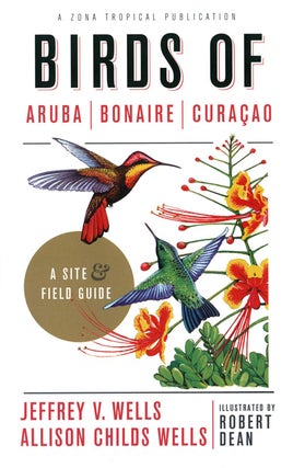 Stock ID 39489 Birds of Aruba, Bonaire, and Curacao: a site and field guide. Jeffrey V. Wells