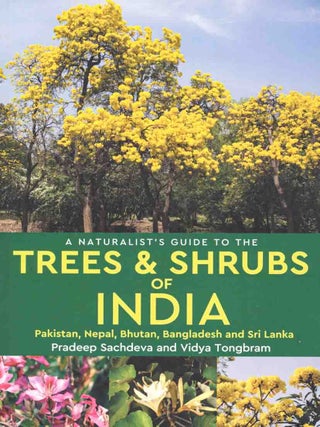 Stock ID 39516 A naturalist's guide to the trees and shrubs of India: Pakistan, Nepal, Bhutan,...