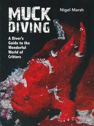 Stock ID 39547 Muck diving: a diver's guide to the wonderful world of critters. Nigel Marsh