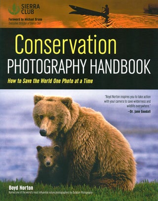 Conservation photography handbook. Boyd Norton.