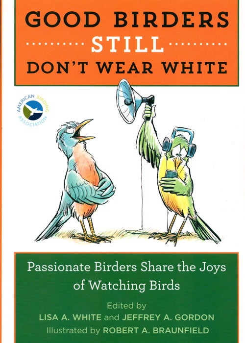 Stock ID 39590 Good birders still don't wear white. Lisa A. White, Jeffrey A. Gordon.
