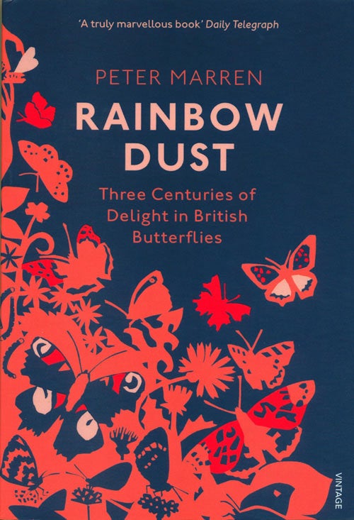 Stock ID 39612 Rainbow dust: three centuries of delight in British butterflies. Peter Marren.