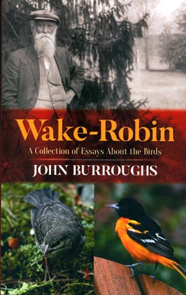 Stock ID 39620 Wake-robin: a collection of essays about the birds. John Burroughs