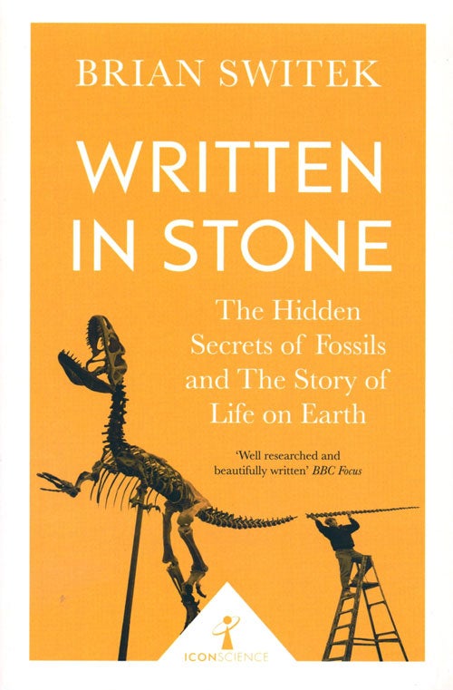 Stock ID 39729 Written in stone: the hidden secrets of fossils and the story of life on earth. Brian Switek.