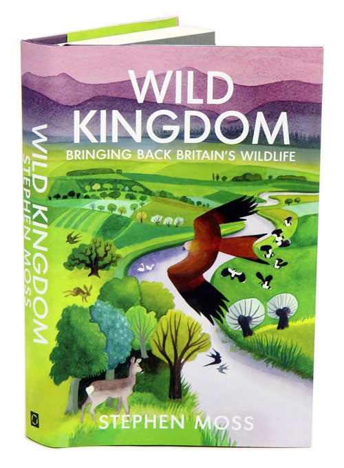 Stock ID 39751 Wild kingdom: bringing back Britain's wildlife. Stephen Moss.