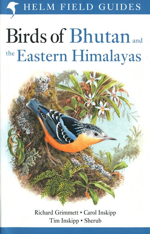 Stock ID 39813 Birds of Bhutan and the Eastern Himalayas. Richard Grimmett, Tim Inskipp and Sherub, Carol Inskipp.