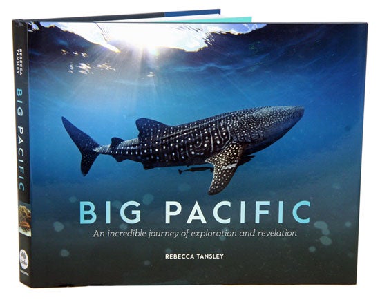 Stock ID 39854 Big Pacific: an incredible journey of exploration and revelation. Rebecca Tansley.