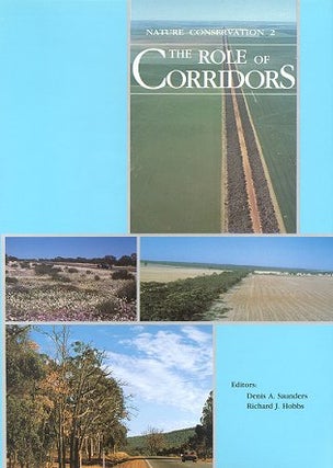 Nature conservation [volume two]: the role of corridors. Denis A. and Richard Saunders.