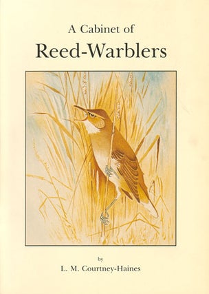 Stock ID 4009 A cabinet of Reed-warblers: a monograph dealing with the Acrocephaline warblers of...