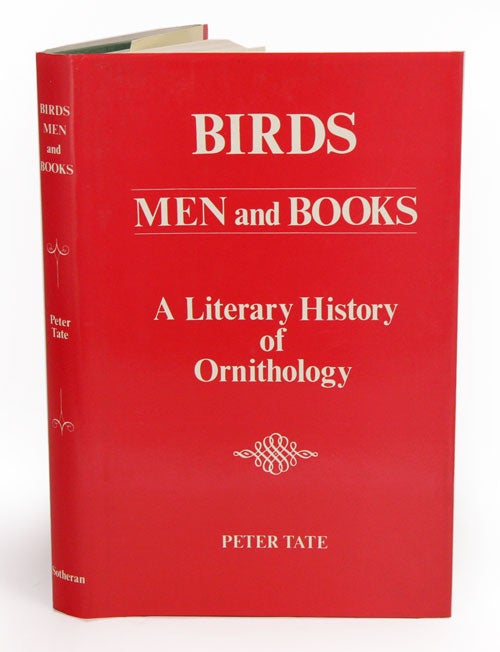 Stock ID 4049 Birds, men and books: a literary history of ornithology. Peter Tate.