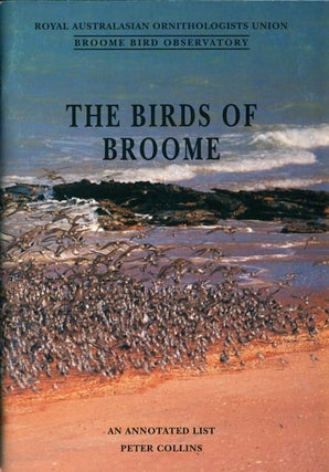 Stock ID 40707 The birds of Broome: an annotated list. Peter Collins