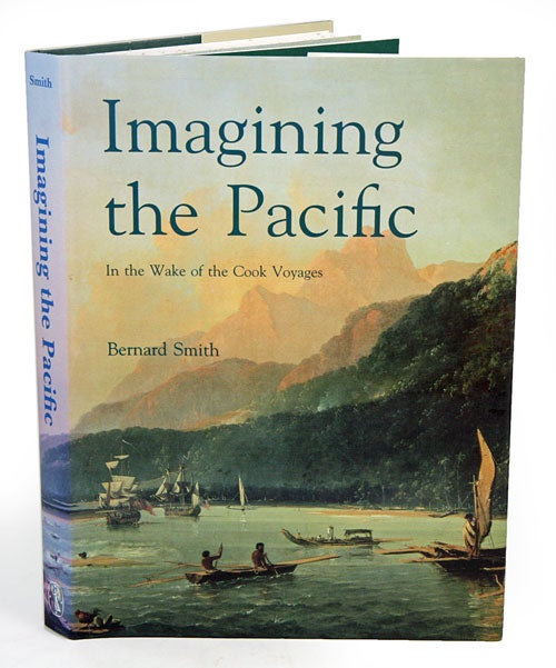 Stock ID 40812 Imagining the Pacific: in the wake of the Cook voyages. Bernard Smith.
