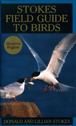 Stock ID 40876 Stokes field guide to the birds: western region. Donald Stokes, Lillian Stokes