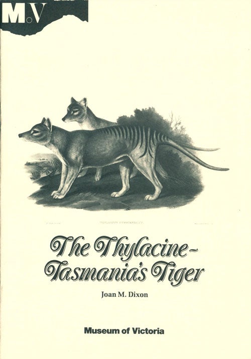 Stock ID 41026 The Thylacine: Tasmania's tiger. Joan M. Dixon.