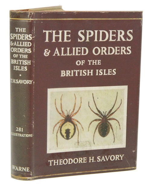 Stock ID 41043 The spiders and allied orders of the British Isles, comprising descriptions of every family of British spiders, every species of Harvetman and False Scorpions. Also the more familiar of the British mites and Sea-spiders. Theodore H. Savory.