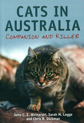 Cats in Australia: companion and killer. John C. Z. Woinarski, Sarah.