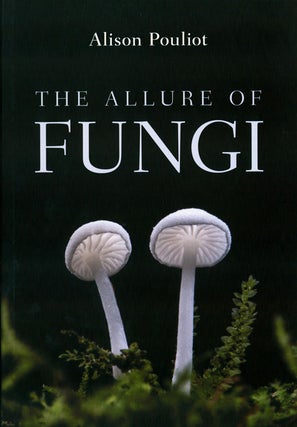 Stock ID 41105 The allure of fungi. Alison Pouliot