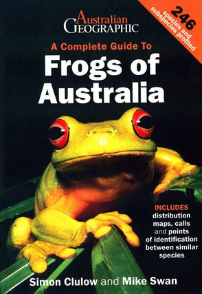 Stock ID 41135 A complete guide to frogs of Australia. Simon Clulow, Mike Swan