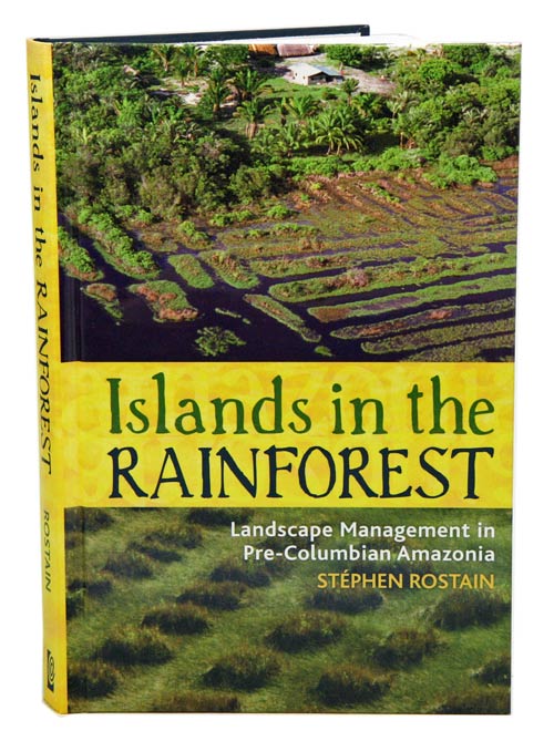 Stock ID 41143 Islands in the rainforest: landscape management in pre-Columbian Amazonia. Stephen Rostain.