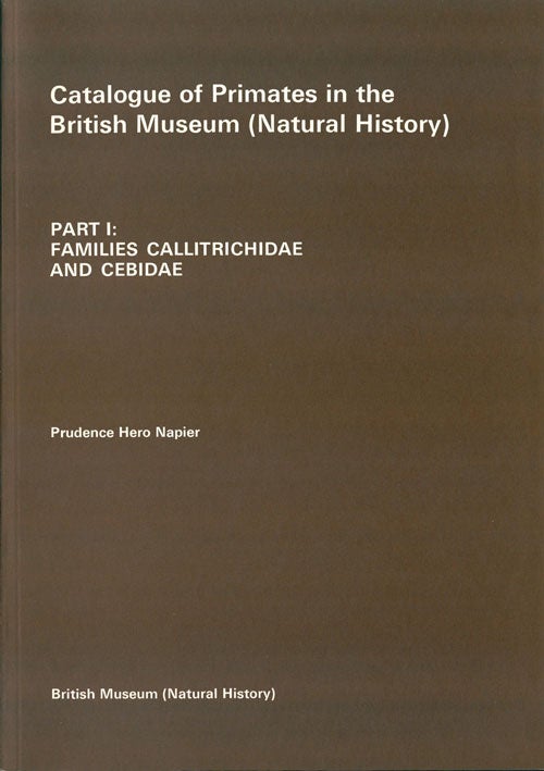Stock ID 41148 Catalogue of primates in the British Museum (Natural History), part one: Families Callitrichidae and Cebidae. Prudence Hero Napier.