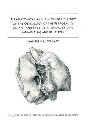 An anotomical and phylogenetic study of the osteology of the extant and extinct Artiodactylans. Maureen A. O'Leary.