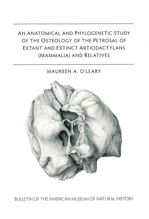 Stock ID 41155 An anotomical and phylogenetic study of the osteology of the extant and extinct Artiodactylans (Mammalia) and relatives. Maureen A. O'Leary.