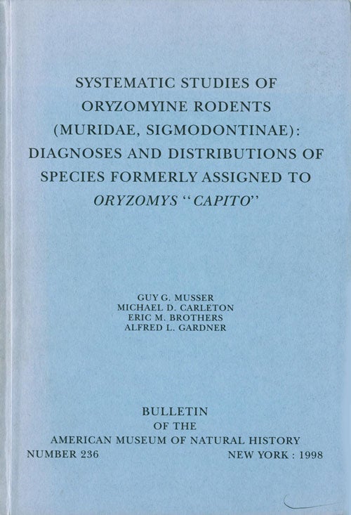 Stock ID 41160 Systematic studies of Oryzomyine rodents (Muridae: Sigmodontidae): diagnosis and distributions of species formerly assigned to Oryzomys "capito" Guy G. Musser.