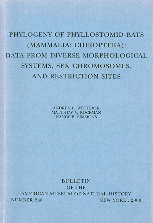Stock ID 41163 Phylogeny of Phyllostomid bats (Mammalia: Chiroptera): data from diverse morphological systems, sex chromosomes, and restricted sites. Andrew L. Wetterer.