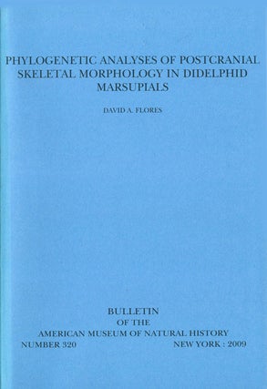 Phylogenetic analyses of postcranial skeletal morphology in Didelphid marsupials. David Flores.