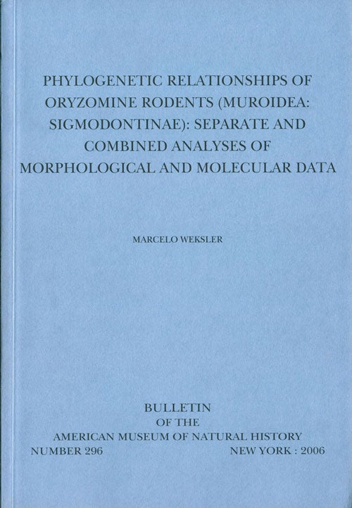 Stock ID 41166 Phylogenetic relationships of Oryzomine rodents (Muroidea: Sigmodnotinae): seperate and combined analyses of morhphological and molecular data. Marcelo Weksler.