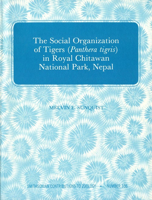 Stock ID 41195 The social organisation of Tigers (Pathera tigris) in Royal Chitawan National Park. Melvin E. Sunquist.