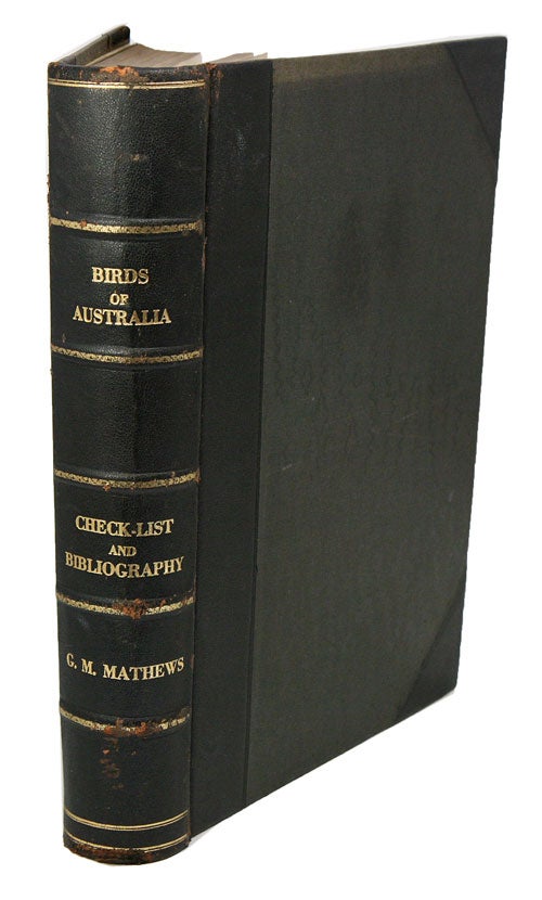 Stock ID 41266 Check list of the birds of Australia, [bound with] Bibliography of the birds of Australia. Gregory M. Mathews.