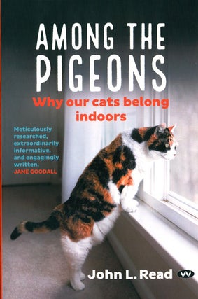 Stock ID 41273 Among the pigeons: why our cats belong indoors. John L. Read