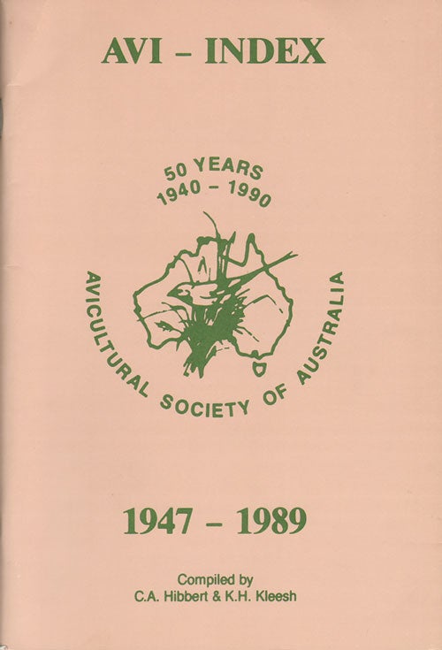 Stock ID 4130 Avi-index: a selected index of Australian Aviculture over 43 years. C. A. Hibbert, K H. Kleesh.
